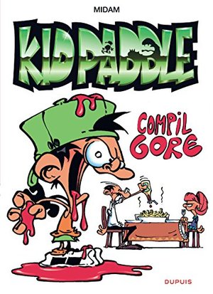 Kid Paddle : Compil GORE - tome 1 - Compil GORE Kid Paddle Kid Paddle : Compil GORE - tome 1 - Compil GORE Kid Paddle