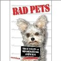 Bad Pets: True Tales of Misbehaving Animals Bad Pets: True Tales of Misbehaving Animals
