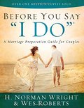 Before You Say I Do: A Marriage Preparation Guide for Couples Before You Say I Do: A Marriage Preparation Guide for Couples