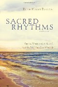 Sacred Rhythms Participant's Guide: Spiritual Practices that Nourish Your Soul and Transform Your Life Sacred Rhythms Participant's Guide: Spiritual Practices that Nourish Your Soul and Transform Your Life