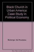 Black Church in Urban America: Case Study in Political Economy Black Church in Urban America: Case Study in Political Economy