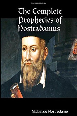 Complete Prophecies of Nostradamus, The Complete Prophecies of Nostradamus, The