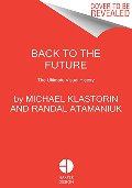 Back to the Future: The Ultimate Visual History Back to the Future: The Ultimate Visual History