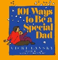 101 Ways to Be a Special Dad 101 Ways to Be a Special Dad