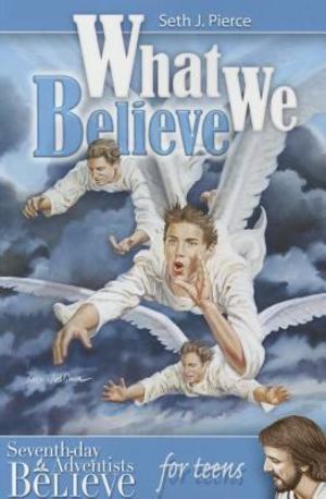 What We Believe for Teens What We Believe for Teens