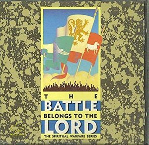 Battle Belongs to the Lord (The Spiritual Warfare Series), The Battle Belongs to the Lord (The Spiritual Warfare Series), The