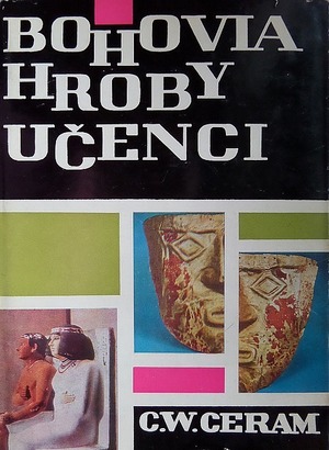 C. W. Ceram - Bohovia, hroby, učenci C. W. Ceram - Bohovia, hroby, učenci