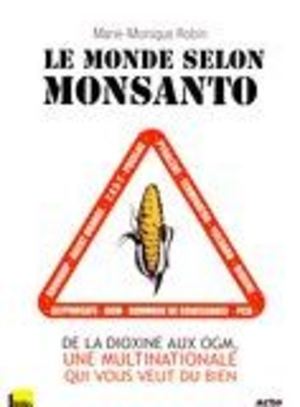Le monde selon Monsanto Le monde selon Monsanto