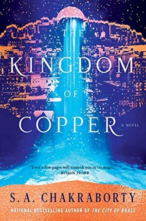 Kingdom of Copper: A Novel (The Daevabad Trilogy), The Kingdom of Copper: A Novel (The Daevabad Trilogy), The