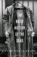 Brief History of the Dead: A novel, The Brief History of the Dead: A novel, The