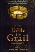 At The Table of the Grail: No One Who Sets Forth on the Grail Quest Remains Unchanged At The Table of the Grail: No One Who Sets Forth on the Grail Quest Remains Unchanged
