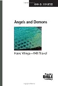 Angels and Demons: Have Wings--Will Travel (The People's Bible Teachings) Angels and Demons: Have Wings--Will Travel (The People's Bible Teachings)