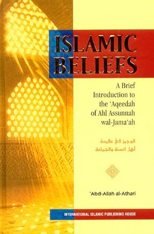 Islamic Beliefs A Brief Introduction to the 'Aqeedah of Ahl Assunnah Wal-jama'a Islamic Beliefs A Brief Introduction to the 'Aqeedah of Ahl Assunnah Wal-jama'a