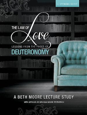 Law of Love: Lessons From the Pages of Deuteronomy - Listening Guide, The Law of Love: Lessons From the Pages of Deuteronomy - Listening Guide, The