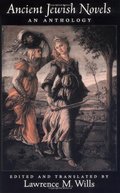 Ancient Jewish Novels: An Anthology (AAR Cultural Criticism Series) Ancient Jewish Novels: An Anthology (AAR Cultural Criticism Series)