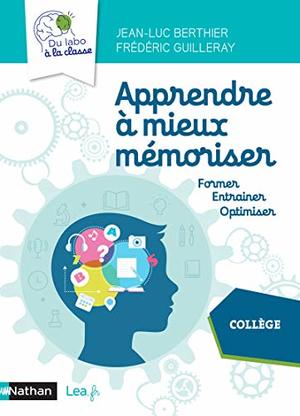 Apprendre à mieux mémoriser - Former, entrainer, optimiser - Collège 2020 Apprendre à mieux mémoriser - Former, entrainer, optimiser - Collège 2020