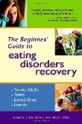 Beginner's Guide to Eating Disorders Recovery, The Beginner's Guide to Eating Disorders Recovery, The
