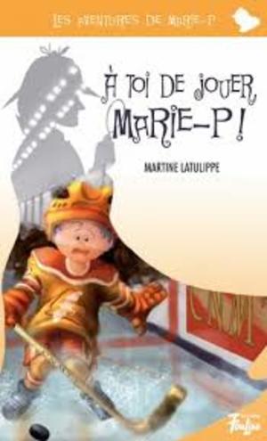 À Toi de Jouer, Marie-P! À Toi de Jouer, Marie-P!