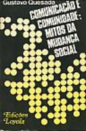 Comunicação e Comunidade: Mitos da Mudança Social Comunicação e Comunidade: Mitos da Mudança Social