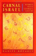 Carnal Isræl: Reading Sex in Talmudic Culture Carnal Isræl: Reading Sex in Talmudic Culture