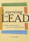 Learning to Lead: Effective Leadership Skills for Teachers of Young Children Learning to Lead: Effective Leadership Skills for Teachers of Young Children
