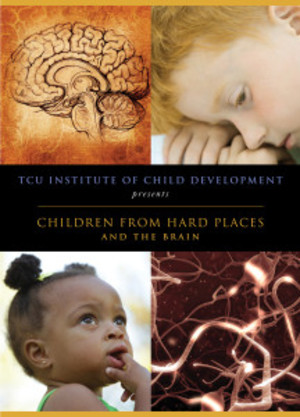 Children from Hard Places and the Brain Children from Hard Places and the Brain