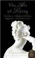 Art of Living: The Classical Manual on Virtue, Happiness, and Effectiveness Art of Living: The Classical Manual on Virtue, Happiness, and Effectiveness