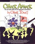 Chuck Amuck: The Life and Times of an Animated Cartoonist Chuck Amuck: The Life and Times of an Animated Cartoonist
