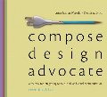 Compose, Design, Advocate (2nd Edition) (Wysocki/Lynch Series) Compose, Design, Advocate (2nd Edition) (Wysocki/Lynch Series)