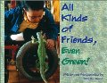 All Kinds of Friends, Even Green! All Kinds of Friends, Even Green!