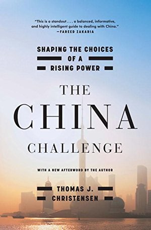 China Challenge: Shaping the Choices of a Rising Power, The China Challenge: Shaping the Choices of a Rising Power, The