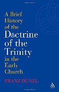 Brief History of the Doctrine of the Trinity in the Early Church (T&T Clark), A Brief History of the Doctrine of the Trinity in the Early Church (T&T Clark), A