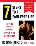 7 Steps to a Pain-Free Life: How to Rapidly Relieve Back and Neck Pain 7 Steps to a Pain-Free Life: How to Rapidly Relieve Back and Neck Pain