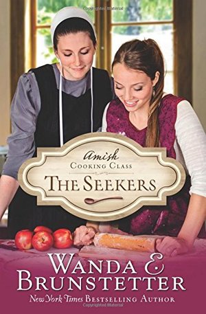 Amish Cooking Class - The Seekers: Book 1 of Amish Cooking Class, The Amish Cooking Class - The Seekers: Book 1 of Amish Cooking Class, The