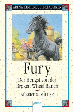 Fury - Der Hengst von der Broken Wheel Ranch: Arena Kinderbuch-Klassiker Fury - Der Hengst von der Broken Wheel Ranch: Arena Kinderbuch-Klassiker