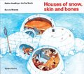 Houses of Snow, Skin and Bones (Native Dwellings: the Far North) Houses of Snow, Skin and Bones (Native Dwellings: the Far North)