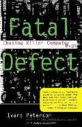 Fatal Defect: Chasing Killer Computer Bugs Fatal Defect: Chasing Killer Computer Bugs