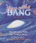 Born With a Bang: The Universe Tells Our Cosmic Story : Book 1 (The Universe Series) (Sharing Nature With Children Book) Born With a Bang: The Universe Tells Our Cosmic Story : Book 1 (The Universe Series) (Sharing Nature With Children Book)