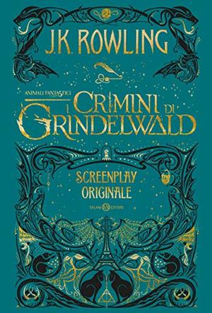 Animali fantastici. I crimini di Grindelwald. Screenplay originale Animali fantastici. I crimini di Grindelwald. Screenplay originale