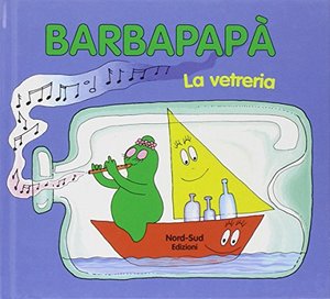 Barbapapà. La vetreria. Ediz. illustrata Barbapapà. La vetreria. Ediz. illustrata