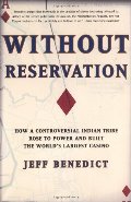 Without Reservation: How a Controversial Indian Tribe Rose to Power and Built the World's Largest Casino Without Reservation: How a Controversial Indian Tribe Rose to Power and Built the World's Largest Casino
