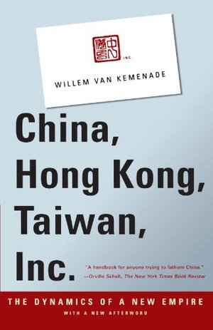 China, Hong Kong, Taiwan, Inc.: The Dynamics of a New Empire China, Hong Kong, Taiwan, Inc.: The Dynamics of a New Empire