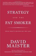 Strategy and the Fat Smoker; Doing What's Obvious But Not Easy Strategy and the Fat Smoker; Doing What's Obvious But Not Easy
