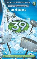 39 Clues: Unstoppable Book 2: Breakaway, The 39 Clues: Unstoppable Book 2: Breakaway, The