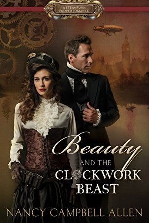 Beauty and the Clockwork Beast (Steampunk Proper Romance) Beauty and the Clockwork Beast (Steampunk Proper Romance)