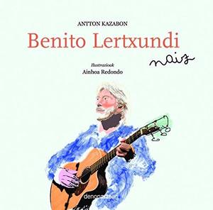 Benito Lertxundi naiz (Basque Edition) Benito Lertxundi naiz (Basque Edition)