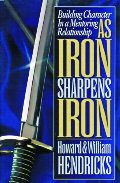 As Iron Sharpens Iron: Building Character in a Mentoring Relationship As Iron Sharpens Iron: Building Character in a Mentoring Relationship