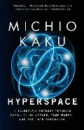 Hyperspace: A Scientific Odyssey Through Parallel Universes, Time Warps, and the 10th Dimens ion Hyperspace: A Scientific Odyssey Through Parallel Universes, Time Warps, and the 10th Dimens ion