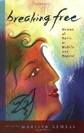 Breaking Free: Women of Spirit at Midlife and Beyond Breaking Free: Women of Spirit at Midlife and Beyond
