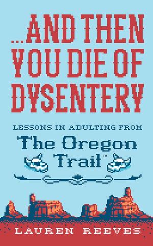 ... and Then You Die of Dysentery ... and Then You Die of Dysentery